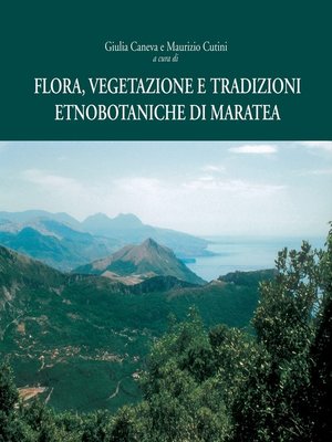 cover image of Flora, vegetazione e tradizioni etnobotaniche di Maratea